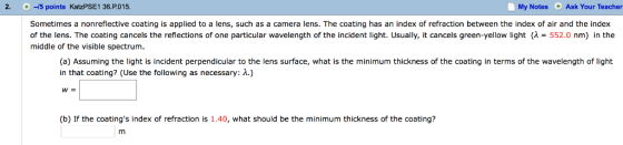 2. -/5 points KatzPSE1 36.P.015 My Notes Ask Your Teacher Sometimes a nonreflective coating is applied to a lens, such as a c