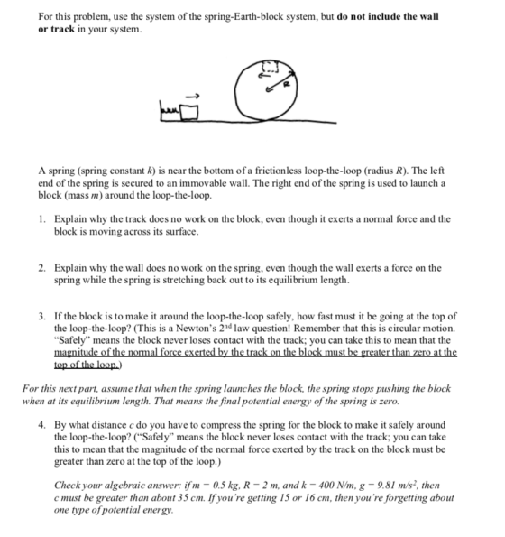 For this problem, use the system of the spring-Earth-block system, but do not include the wall or track in your system A spri