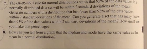 data valu es in a 7. The 68-95-99.7 rule for normal distributions states that 95% of the mally distributed data set will be w