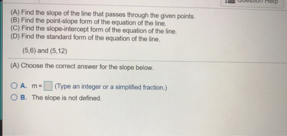 (A) Find the slope of the line that passes through the given points. (B) Find the point-slope form of the equation of the lin