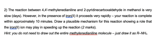 2) The reaction between 4,4-methylenedianiline and 2-pyridinecarboxaldehyde in methanol is very slow (days). However, in the
