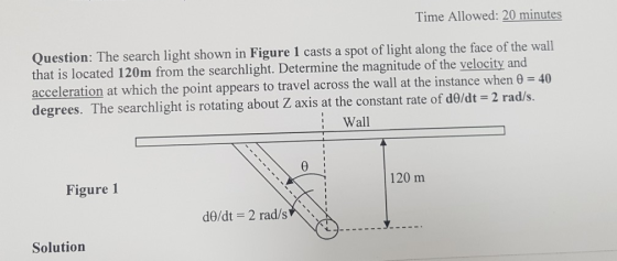 Time Allowed: 20 minutes Question: The search light shown in Figure 1 casts a spot of light along the face of the wall that i
