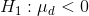 H_1:\mu_d < 0