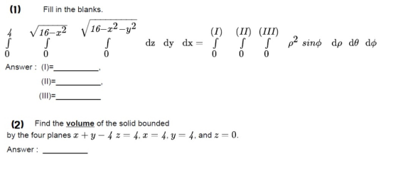 (1) ll in the blanks. 16-22 0 0 0 Answer: (l)H (II)= (III)= (2) Find the volume of the solid bounded by the four planes x + y