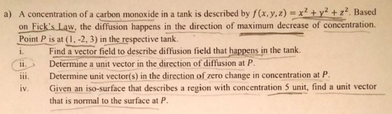 a) A concentration of a carbon monoxide in a tank is described by f(X,y,z) X2 + y2 + Z2. Based on Ficks Law, the diffusion h