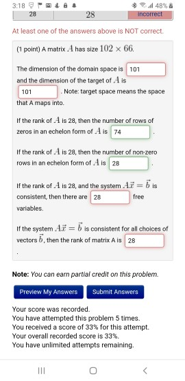 28 28 At least one of the answers above is NOT correct. (1 point) A matrix A has size 102 x 66 The dimension of the domain sp