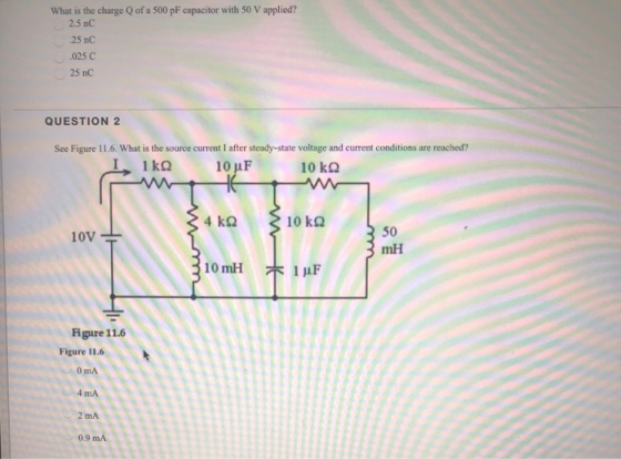 What is the charge Q of a 500 pF capacitor with 50 V applied? 2.5 nC 25 nC .025 C 25 nC QUESTION 2 conditions are reached? Se