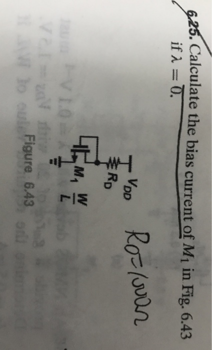 Calculate the bias current of M1 in Fig. 6.43 M, W Figure 6.43