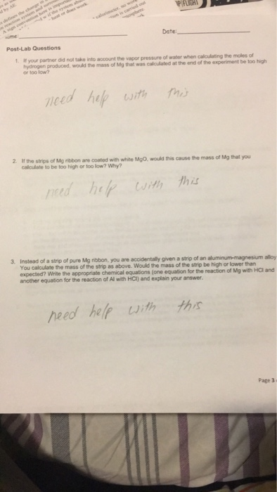 Date Post-Lab Questions If your partner did not take into account the vapor pressure of water when calculating the moles of h