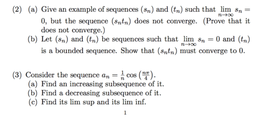 (2) (a) Give an example of sequences (sn) and (tn) such that lim sn ntoo 0, but the sequence (sntn) does not converge does no