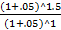 (1+.05)^1.5 (1+.05)^1