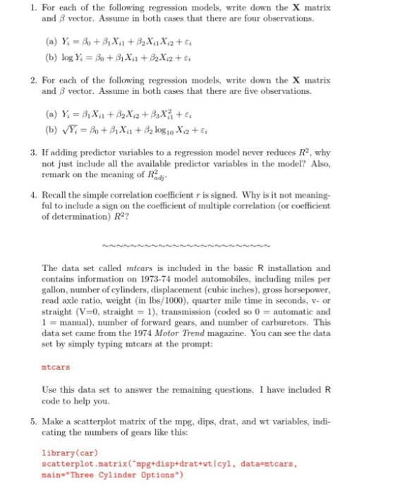 1. For each of the following regression models, write down the X matrix and 3 vector. Assume in both cases that there are fou