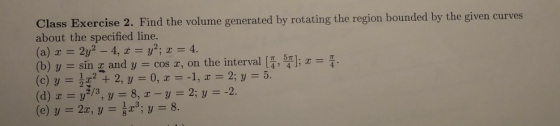 Class Exercise 2. Find the volume generated by rotating the region bounded by the given curves about the specified line. 4, t