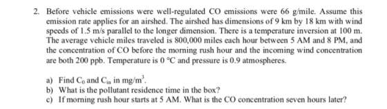 2. Before vehicle emissions were well-regulated co emissions were 66 g/mile. Assume this emission rate applies for an airshed
