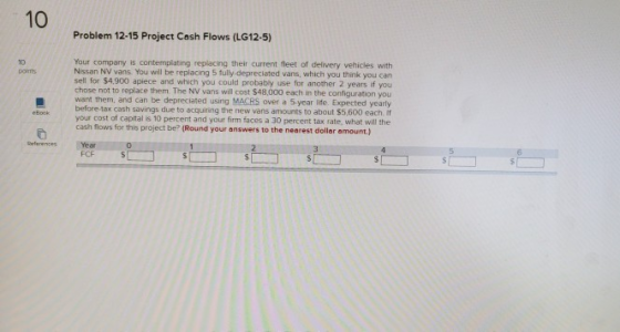 10 Problem 12-15 Project Cash Flows (LG12-5) Your company is contemplating replacing their current fleet of delivery vehicles