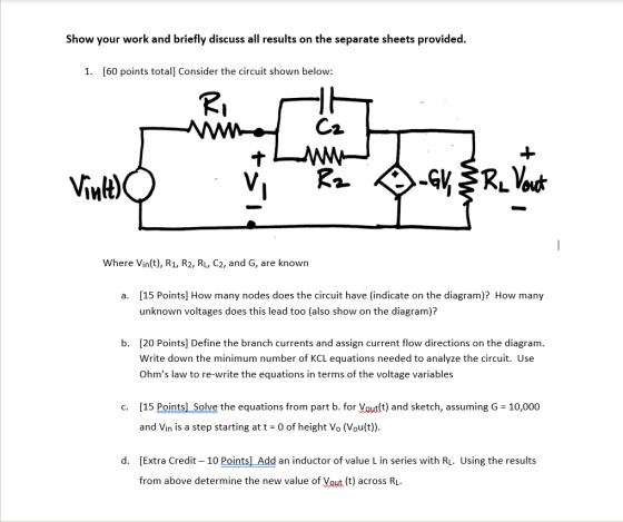 Show your work and briefly discuss all results on the separate sheets provided. 1. [60 points total] Consider the circuit sho