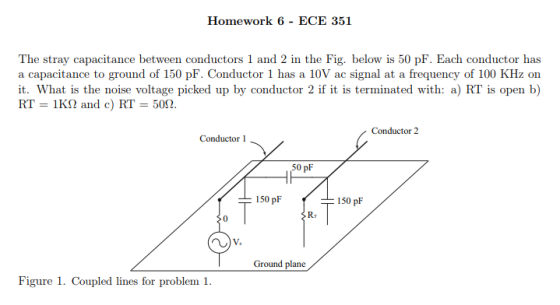 Homework 6 - ECE 351 The stray capacitance between conductors 1 and 2 in the Fig. below is 50 pF. Each conductor has a capaci