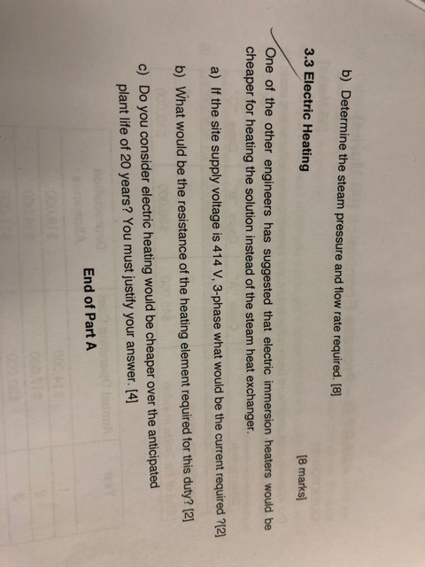 b) Determine the steam pressure and flow rate required. [8 3.3 Electric Heating (8 marks One of the other engineers has sugge