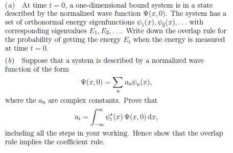 (a) At time t 0, a one-dimensional bound system is in a state described by the normalized wave function V(r,0). The system ha