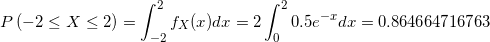 P(-2 X<2) fx(x)da 0.5edr 0.864664716763 2