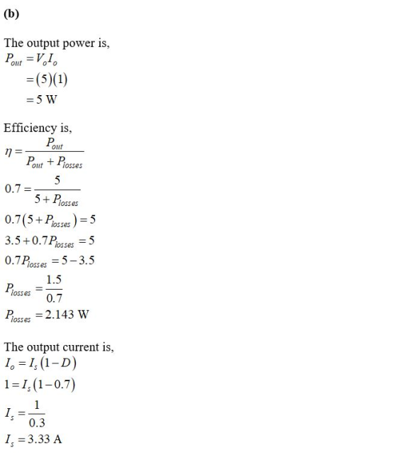 (b) The output power is Out =(5)(1) -5 W Efficiency is, Pout Paut+Posses 5 0.7 5+ Plosses 0.7(5 Pses 5 loss 3.5 0.7P 5 losses