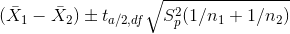 (X1 - X2)t ta/2.df S(1/n11/n2)