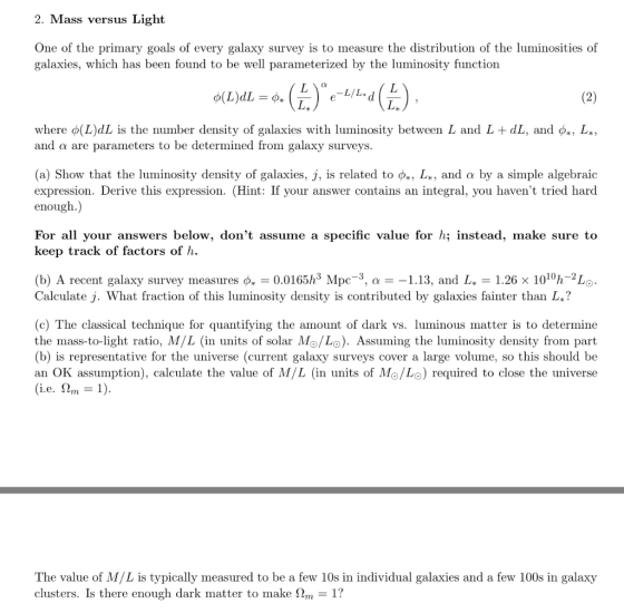 2. Mass versus Light One of the primary goals of every galaxy survey is to measure the distribution of the luminosities of ga
