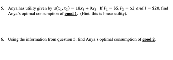 5. Anya has utility given by u(x1,x2) Anyas optimal consumption of good 1. (Hint: this is linear utility) 18х, + 9х2. If Р,