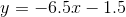 y=-6.5x-1.5