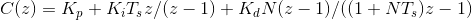 C(z)=K_p+K_iT_sz/(z-1)+K_dN(z-1)/((1+NT_s)z-1)