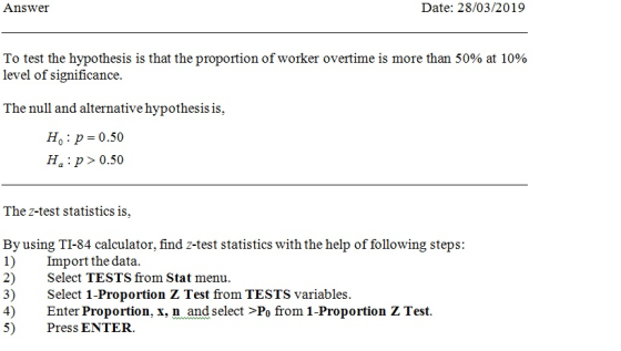 Answer Date: 28/03/2019 To test the hypothesis is that the proportion of worker overtime is more than 50% at 10% level of sig