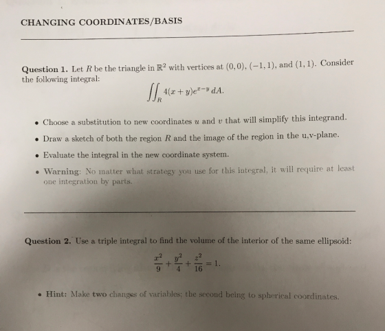 CHANGING COORDINATES/BASIS Question 1. Let R be the triangle in R2 with vertices at (0,0), (-1,1), and (1,1). Consider the fo