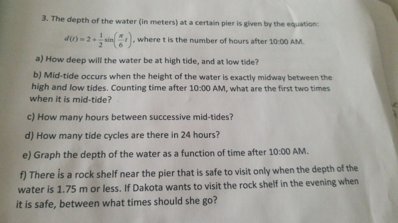 3. The depth of the water (in meters) at a certain pier is given by the equation: d)2+ sint, where t is the number of hours a
