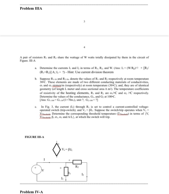 Problem IIIA A pair of resistors RI and R2 share the wattage of W watts totally dissipated by them in the ccit of Figure. III