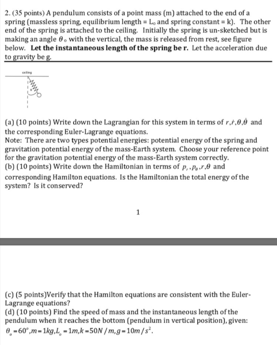2. (35 points) A pendulum consists of a point mass (m) attached to the end of a spring (massless spring, equilibrium length-L