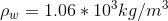 \rho_w=1.06*10^3 kg/m^3