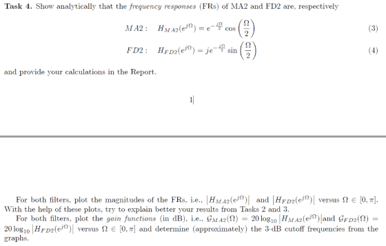 Task 4. Show analytically that the frequency responses (FRs) of MA2 and FD2 are, respectively and provide your calculations i