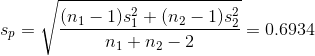 (n 1-1)si + (n2-1)s2 = 0.6934