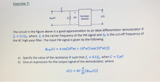 Exercise 7: R t Envelope Detector y(0 The circuit in the figure above is a good approximation to an ideal differentiator demo