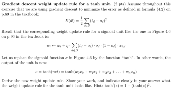 Gradient descent weight update rule for a tanh unit. (2 pts) Assume throughout this exercise that we are using gradient desce