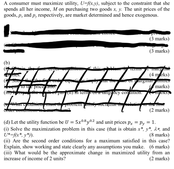 A consumer must maximize utility, U-for.y), subject to the constraint that she spends all her income, M on purchasing two goo