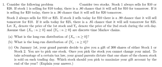 1. Consider the following problem $20. If stock 1 is selling for $10 today, there is a .80 chance that it will sell for $10 f