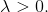\lambda >0.