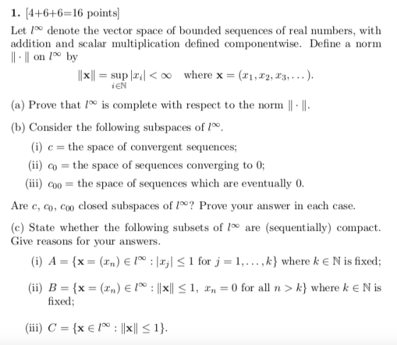 1. [4-+6+6-16 points Let /°0 denote the vector space of bounded sequences of real numbers, with addition and scalar multiplic
