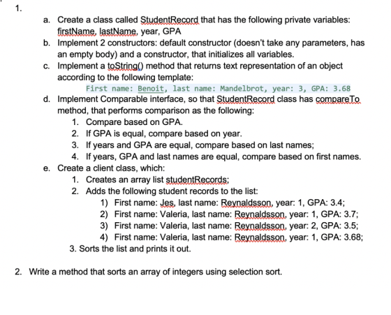 a. Create a class called StudentRecord that has the following private variables: year, GPA Implement 2 constructors: default