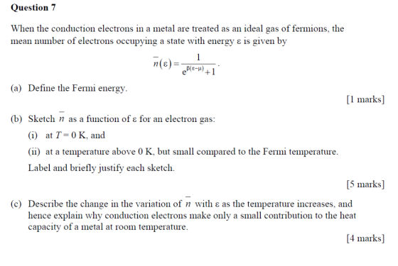 Question 7 When the conduction electrons in a metal are treated as an ideal gas of fermions, the mean number of electrons occ