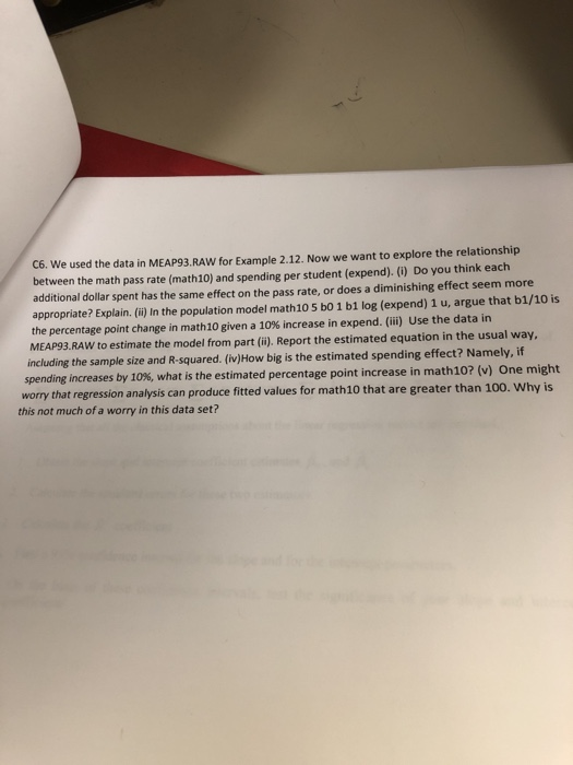 C6. We used the data in MEAP93.RAW for Example 2.12. Now we want to explore the relationship between the math pass rate (math