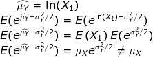 \widehat{\mu_Y }=\ln(X_1)\\ E(e^{\widehat{\mu_Y }+\sigma ^2_Y/2})=E(e^{\ln(X_1)+\sigma ^2_Y/2})\\ E(e^{\widehat{\mu_Y }+\sigma ^2_Y/2})=E\left (X_1 \right )E(e^{\sigma ^2_Y/2})\\ E(e^{\widehat{\mu_Y }+\sigma ^2_Y/2})=\mu _Xe^{\sigma ^2_Y/2}\neq \mu _X