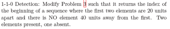 1-1-0 Detection: Modify Problem 3 such that it returns the index of the beginning of a sequence where the first two elements