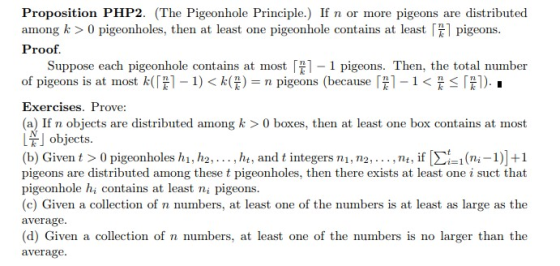 Proposition PHP2. (The Pigeonhole Principle.) If n or more pigeons are distributed among k 0 pigeonholes, then at least one p